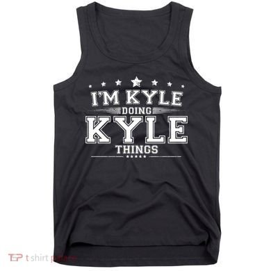 Im Kyle Doing Kyle Things Tank Top
