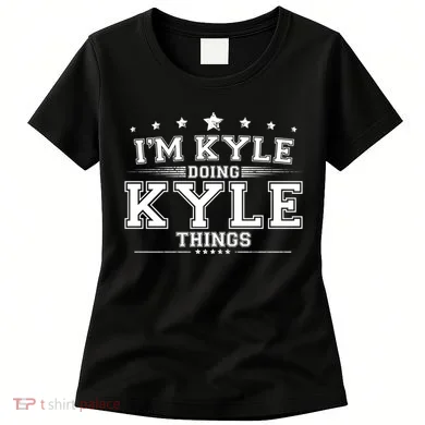 Im Kyle Doing Kyle Things Women's T-Shirt