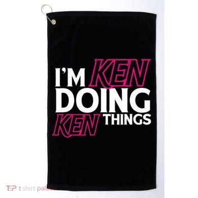 I'm Ken Doing Ken Things Funny First Name Ken Sarcastic Golf Towel