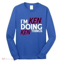 I'm Ken Doing Ken Things Funny First Name Ken Sarcastic Long Sleeve Shirt thumb 0
