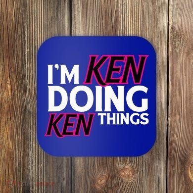 I'm Ken Doing Ken Things Funny First Name Ken Sarcastic Coaster