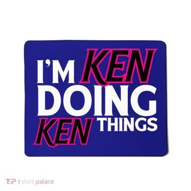 I'm Ken Doing Ken Things Funny First Name Ken Sarcastic Mousepad