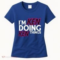 I'm Ken Doing Ken Things Funny First Name Ken Sarcastic Women's T-Shirt thumb 0
