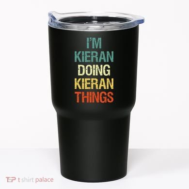 IM Kieran Doing Kieran Things Personalized First Name Gift Tumbler