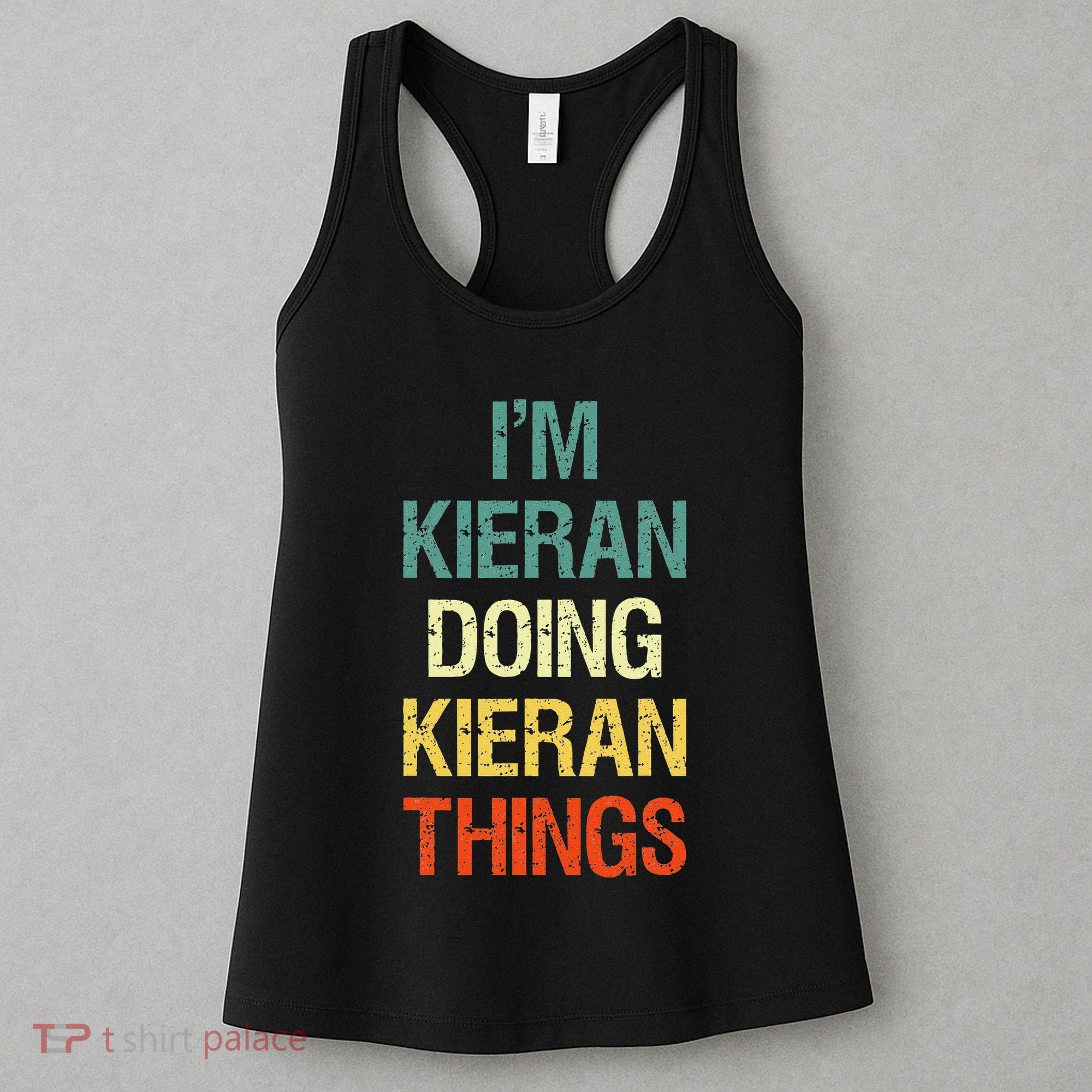 IM Kieran Doing Kieran Things Personalized First Name Gift Women's Tank Top