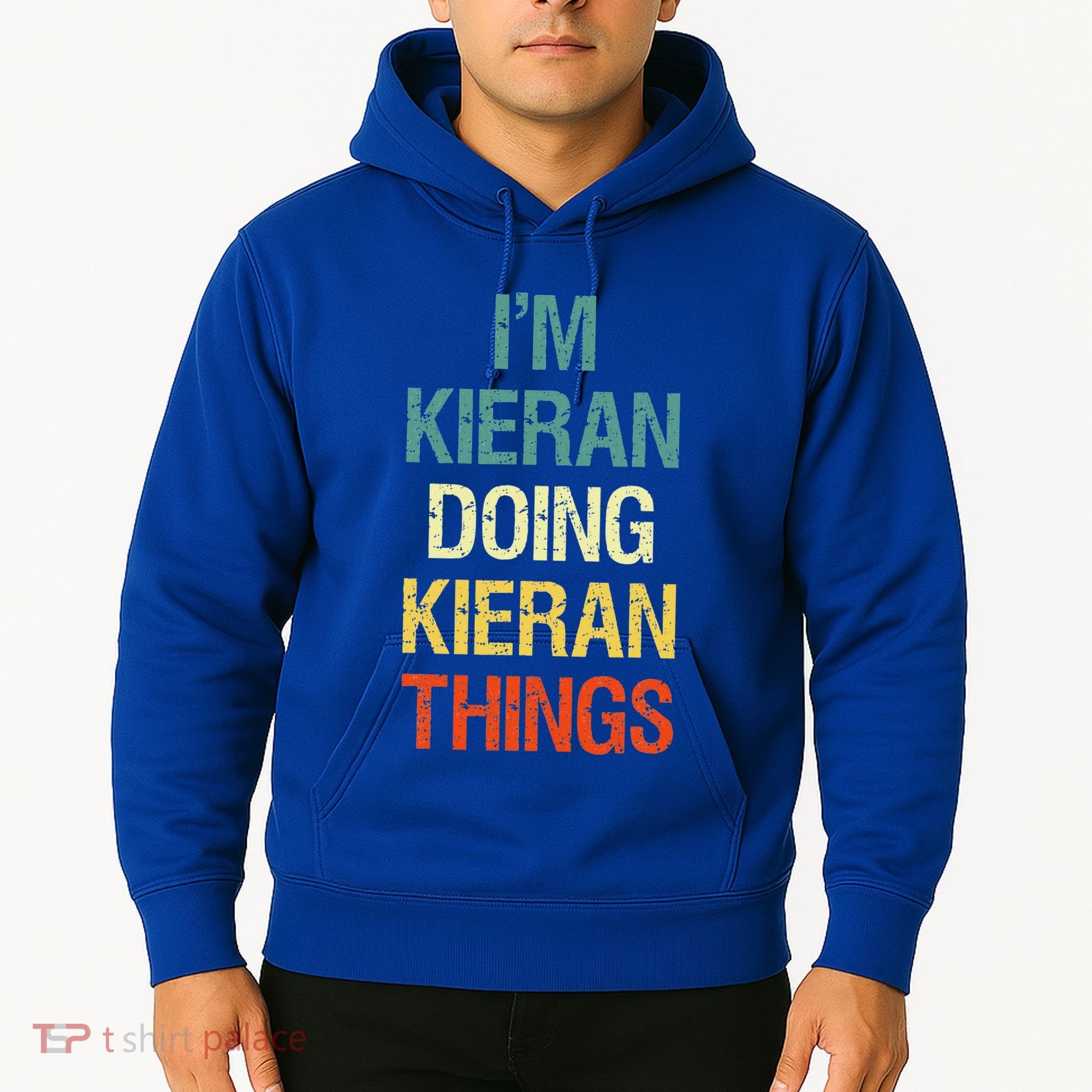 I'M Kieran Doing Kieran Things Personalized First Name Gift Hoodie