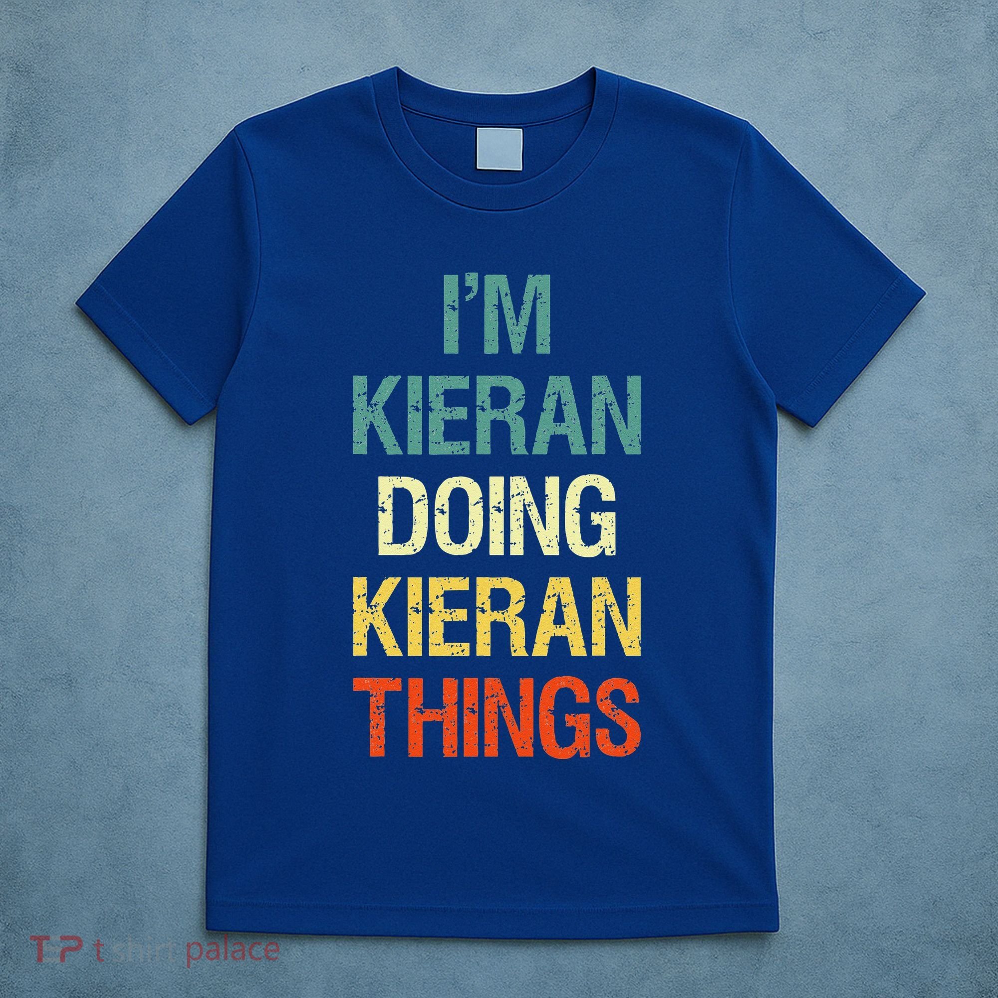 I'M Kieran Doing Kieran Things Personalized First Name Gift T-Shirt