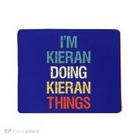 I'M Kieran Doing Kieran Things Personalized First Name Gift Mousepad thumb 0