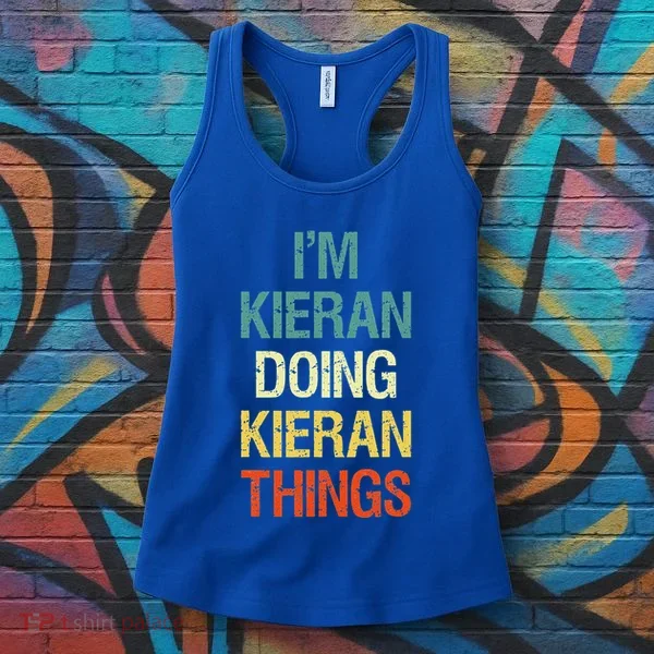 I'M Kieran Doing Kieran Things Personalized First Name Gift Women's Tank Top