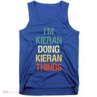I'M Kieran Doing Kieran Things Personalized First Name Gift Tank Top thumb 0