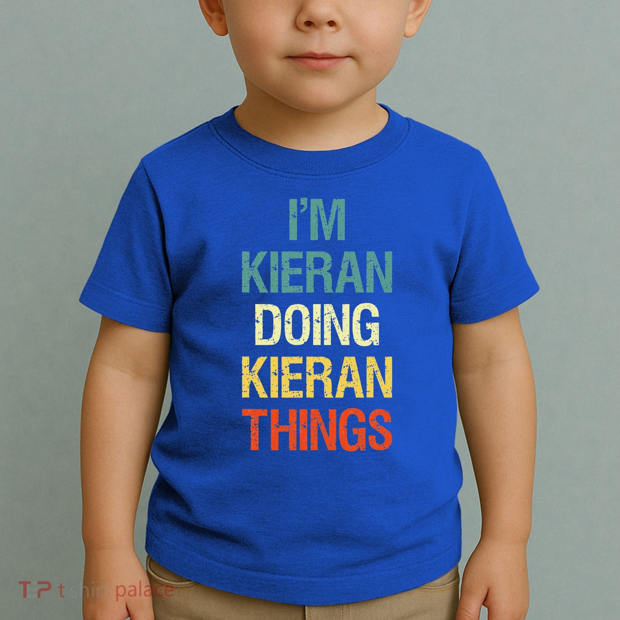 I'M Kieran Doing Kieran Things Personalized First Name Gift Toddler T-Shirt