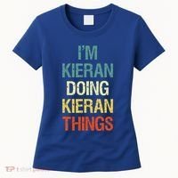 I'M Kieran Doing Kieran Things Personalized First Name Gift Women's T-Shirt thumb 0