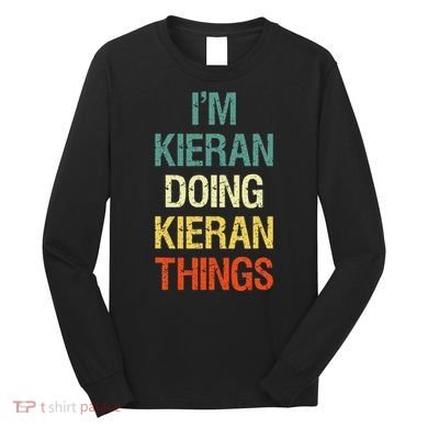 I'M Kieran Doing Kieran Things Personalized First Name Gift Long Sleeve Shirt