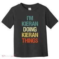 I'M Kieran Doing Kieran Things Personalized First Name Gift Toddler T-Shirt thumb 0