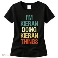 I'M Kieran Doing Kieran Things Personalized First Name Gift Women's T-Shirt thumb 0