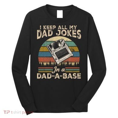 I Keep Dad Jokes In A Dad A Base Long Sleeve Shirt