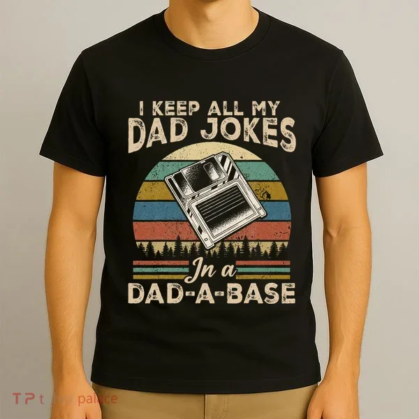 I Keep Dad Jokes In A Dad A Base T-Shirt