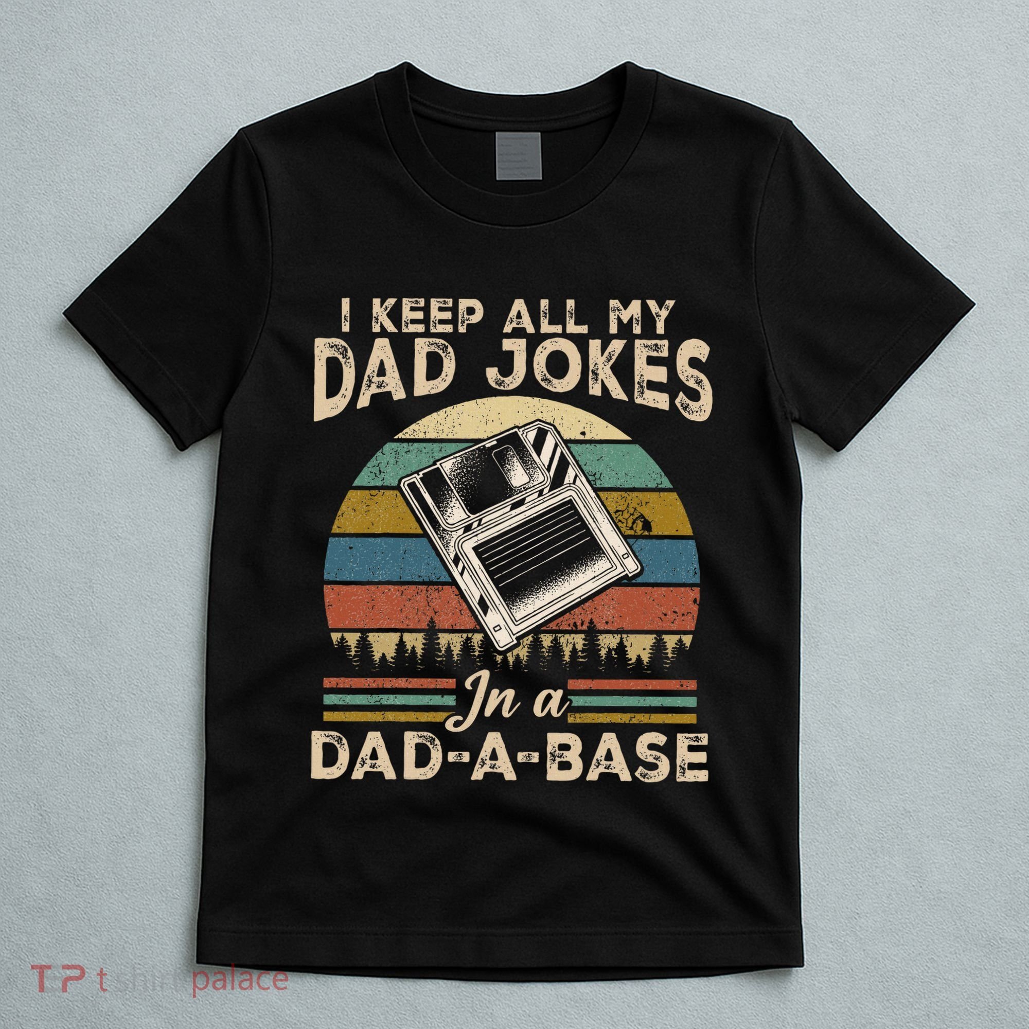 I Keep Dad Jokes In A Dad A Base T-Shirt