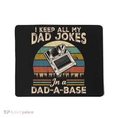 I Keep Dad Jokes In A Dad A Base Mousepad