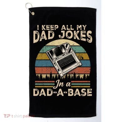 I Keep Dad Jokes In A Dad A Base Golf Towel