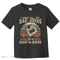 I Keep Dad Jokes In A Dad A Base Toddler T-Shirt thumb 0