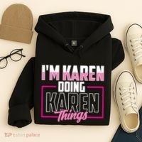 IM Karen Doing Karen Things Karens Calm Down Hoodie thumb 4