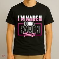 IM Karen Doing Karen Things Karens Calm Down T-Shirt thumb 3