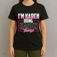 IM Karen Doing Karen Things Karens Calm Down T-Shirt thumb 4