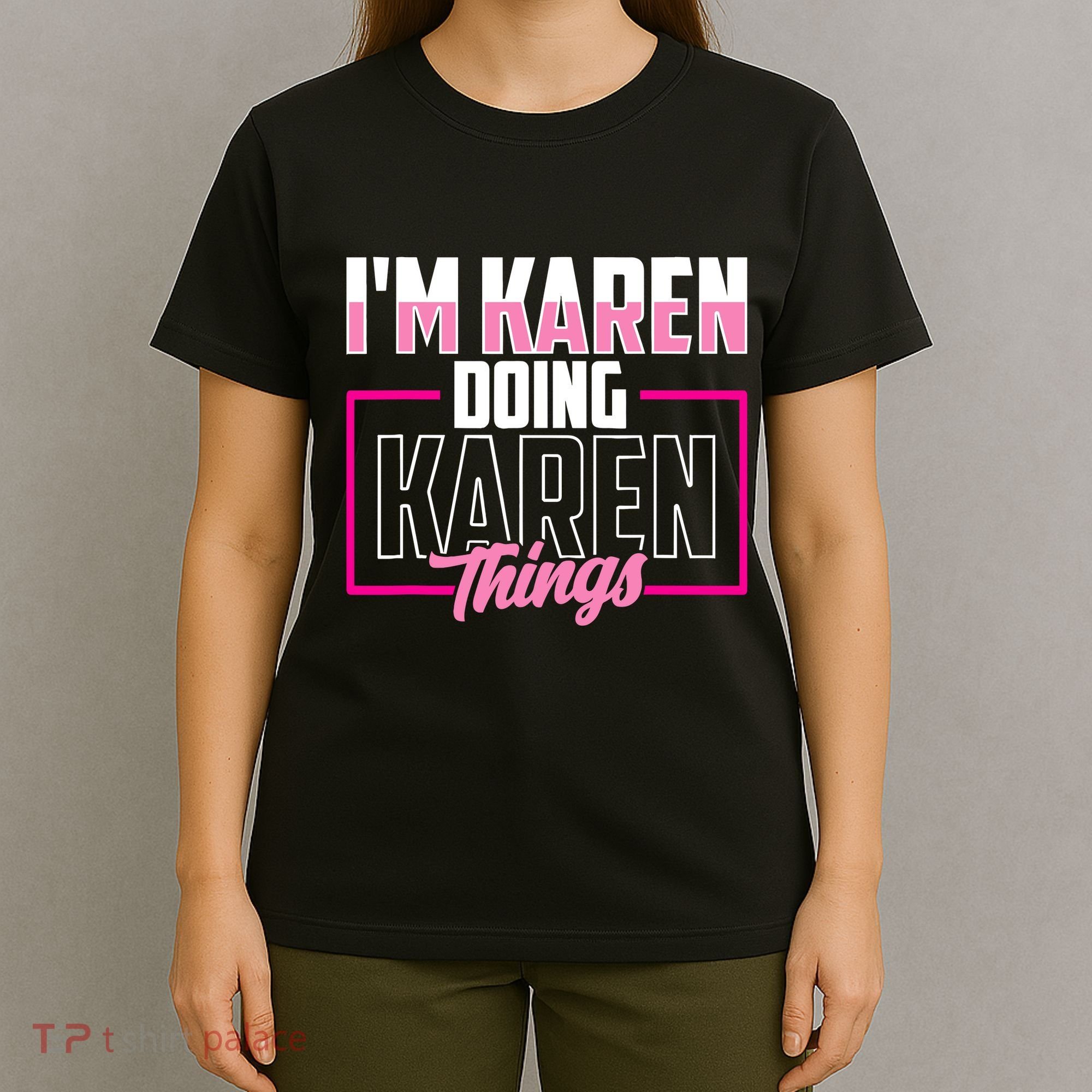 IM Karen Doing Karen Things Karens Calm Down T-Shirt