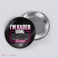 IM Karen Doing Karen Things Karens Calm Down Button thumb 0