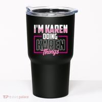 IM Karen Doing Karen Things Karens Calm Down Tumbler thumb 0