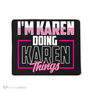 IM Karen Doing Karen Things Karens Calm Down Mousepad