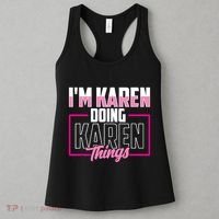 IM Karen Doing Karen Things Karens Calm Down Women's Tank Top thumb 3