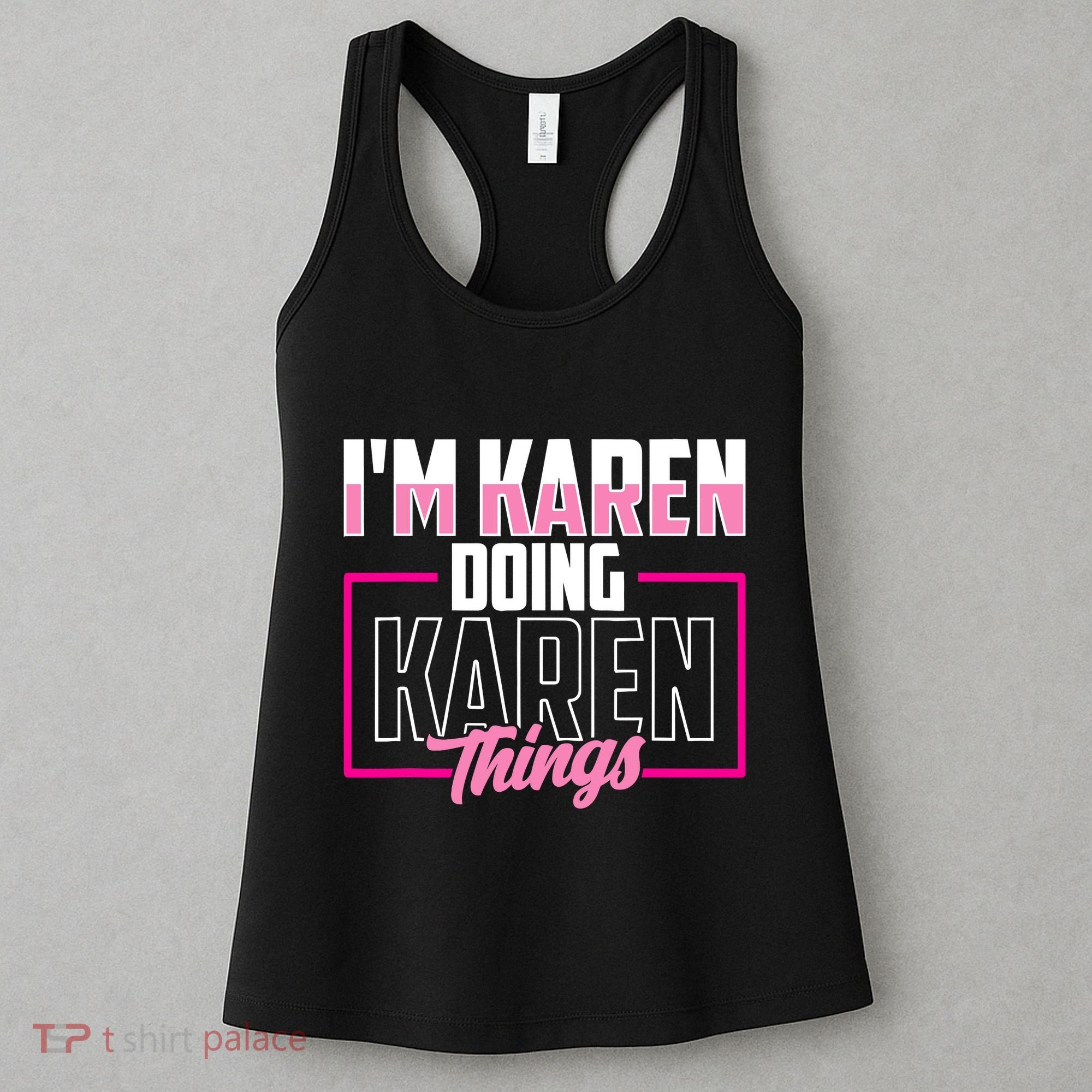 IM Karen Doing Karen Things Karens Calm Down Women's Tank Top