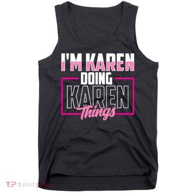 IM Karen Doing Karen Things Karens Calm Down Tank Top