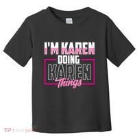 IM Karen Doing Karen Things Karens Calm Down Toddler T-Shirt thumb 0