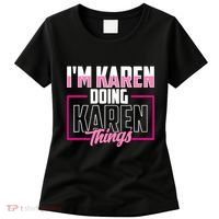 IM Karen Doing Karen Things Karens Calm Down Women's T-Shirt thumb 0