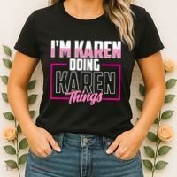 IM Karen Doing Karen Things Karens Calm Down Women's T-Shirt thumb 2