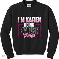 IM Karen Doing Karen Things Karens Calm Down Kids Sweatshirt thumb 0