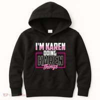 IM Karen Doing Karen Things Karens Calm Down Kids Hoodie thumb 0