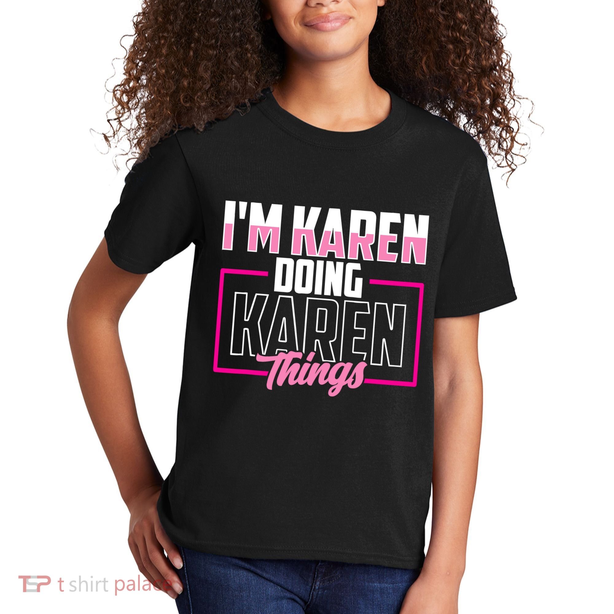 IM Karen Doing Karen Things Karens Calm Down Kids T-Shirt