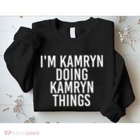 IM Kamryn Doing Kamryn Things Name Funny Birthday Gift Idea Sweatshirt thumb 2