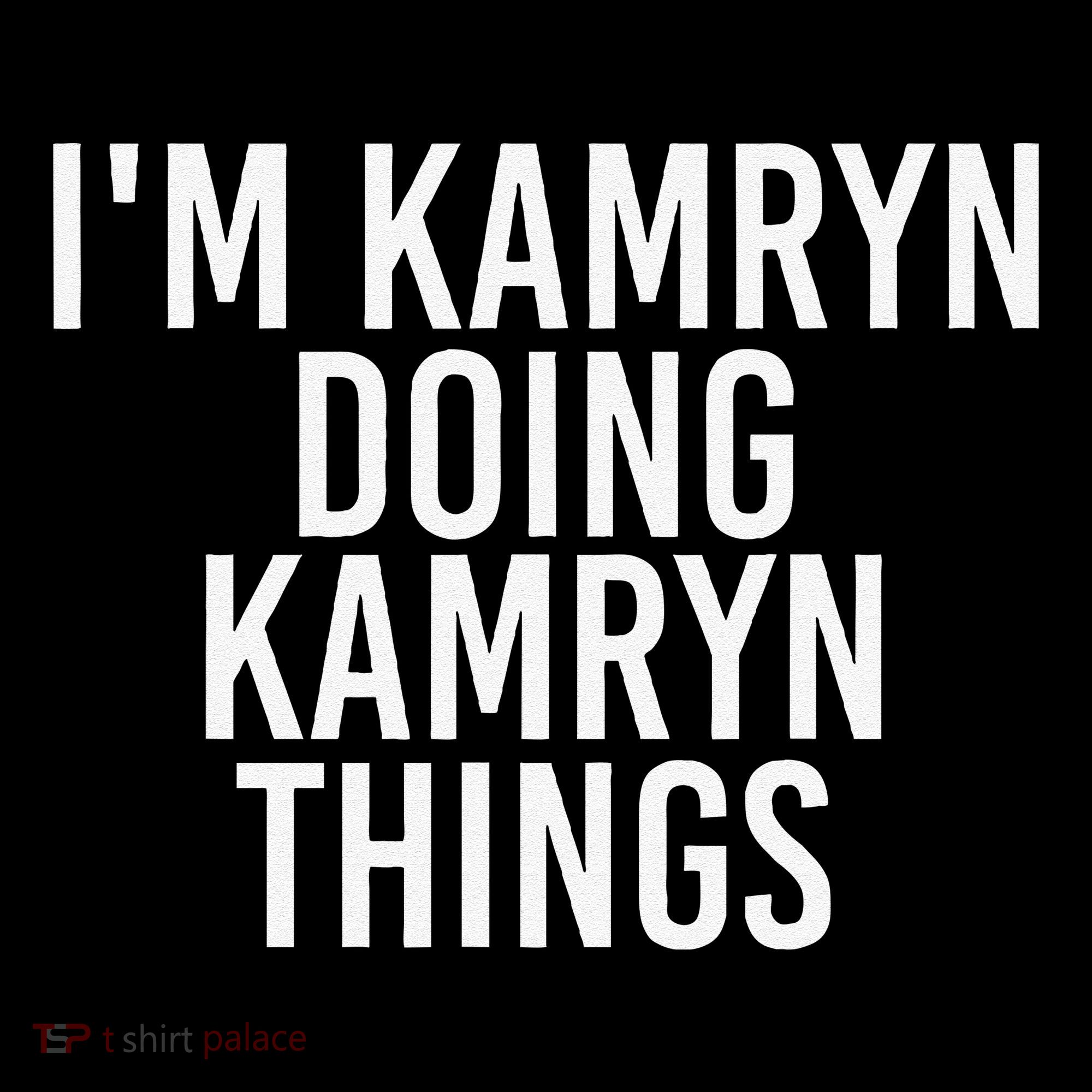 IM Kamryn Doing Kamryn Things Name Funny Birthday Gift Idea Women's Hoodie