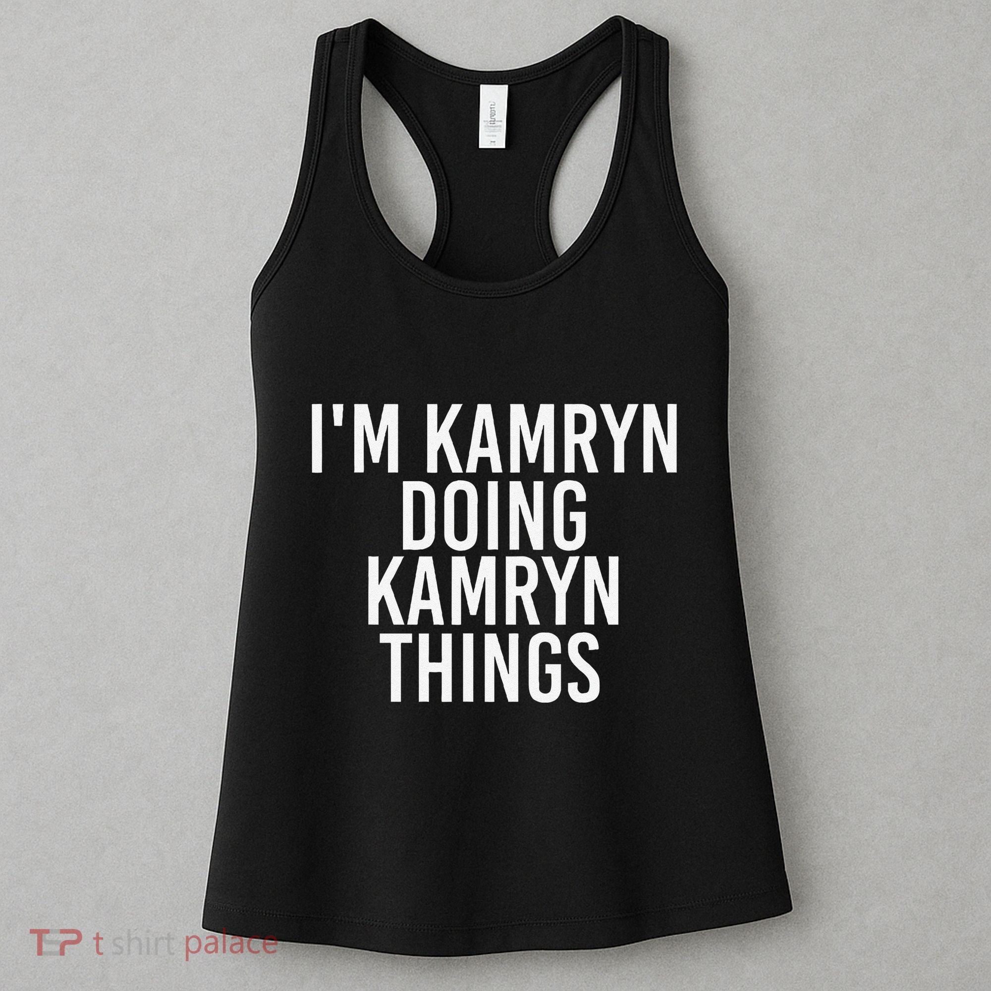 IM Kamryn Doing Kamryn Things Name Funny Birthday Gift Idea Women's Tank Top