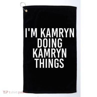 IM Kamryn Doing Kamryn Things Name Funny Birthday Gift Idea Golf Towel
