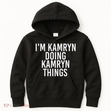 IM Kamryn Doing Kamryn Things Name Funny Birthday Gift Idea Kids Hoodie
