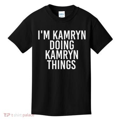 IM Kamryn Doing Kamryn Things Name Funny Birthday Gift Idea Kids T-Shirt