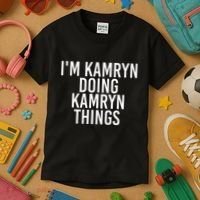 IM Kamryn Doing Kamryn Things Name Funny Birthday Gift Idea Kids T-Shirt thumb 3