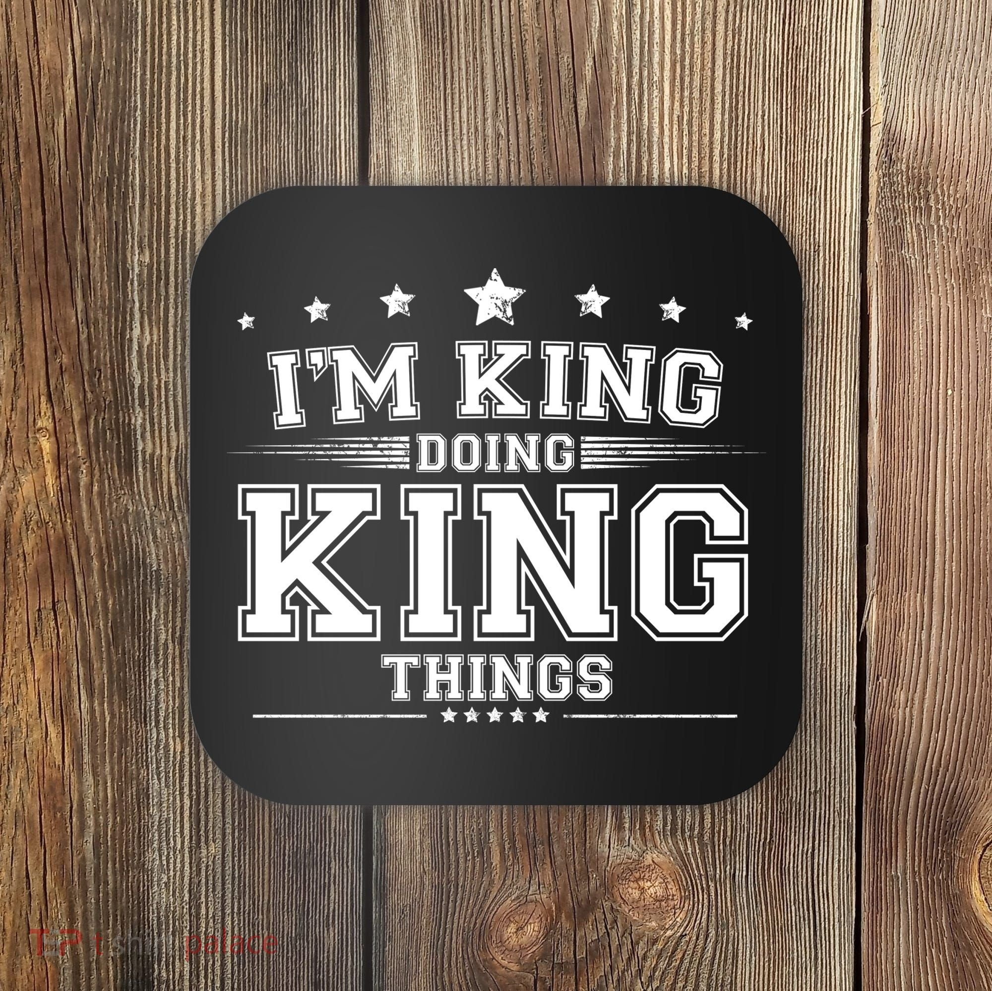 Im King Doing King Things Coaster