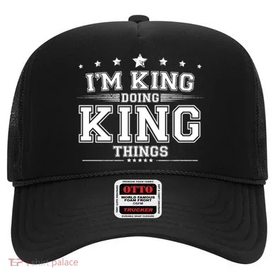 Im King Doing King Things Hat